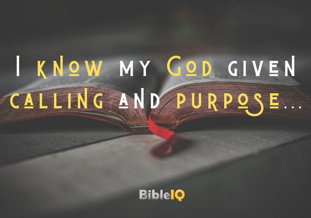 I know my God given calling and purpose...