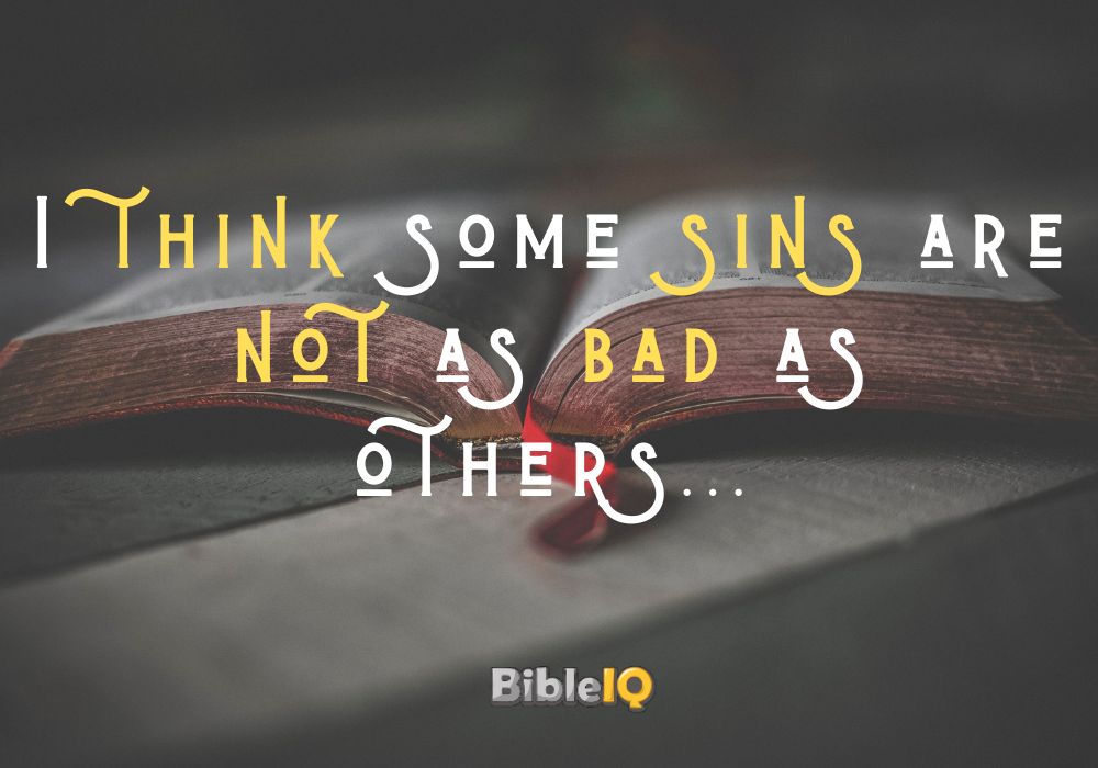 I think some sins are not as bad as others...