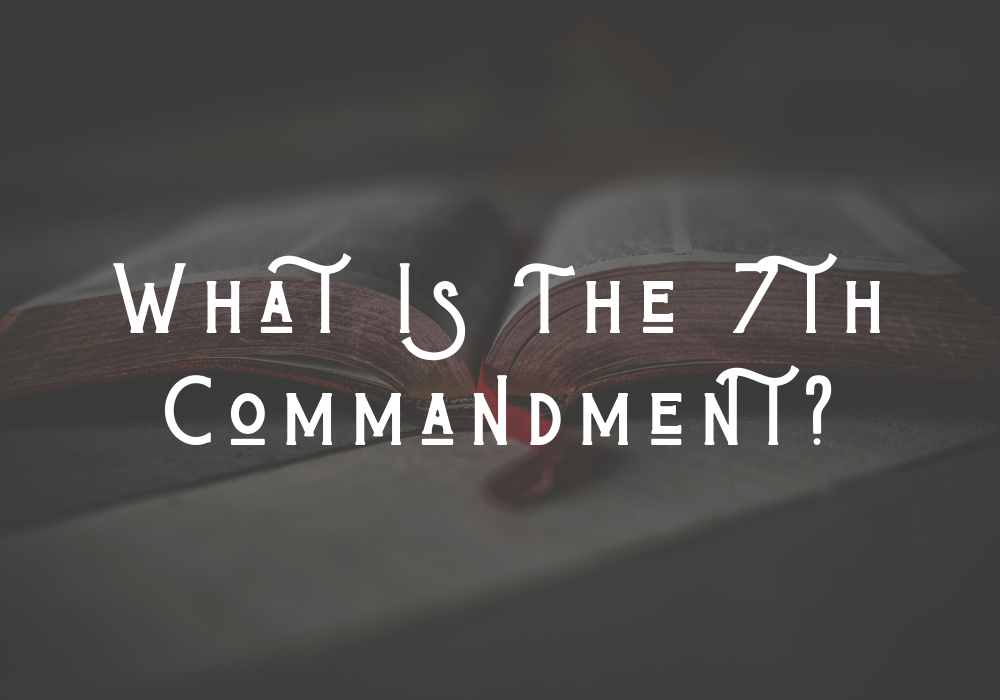 What Is The 7th Commandment?